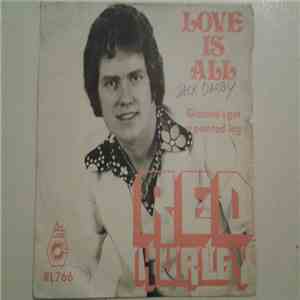 Red Hurley - Love Is All