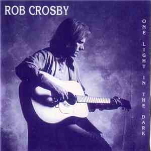 Rob Crosby - One Light In The Dark