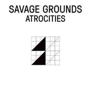 Savage Grounds - Atrocities