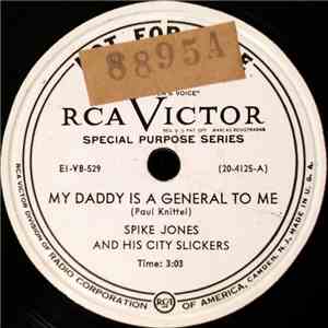 Spike Jones And His City Slickers - My Daddy Is A General To Me