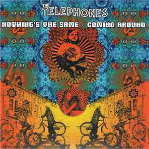The Telephones  - Nothing's The Same / Coming Around