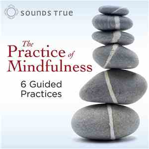 Various - The Practice Of Mindfulness (6 Guided Practices)
