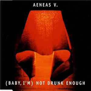 Aeneas V. - (Baby I'm) Not Drunk Enough