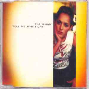 Ela Ilham - Tell Me Why I Cry