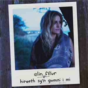 Elin Fflur - Hiraeth Sy'n Gwmni I Mi