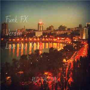 Funk FX, Verden - Love You More