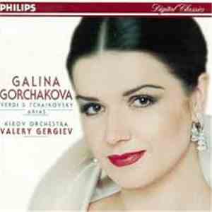 Galina Gorchakova, Kirov Orchestra, Valery Gergiev - Verdi And Tchaikovsky  ...