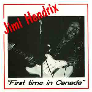 Jimi Hendrix - First Time In Canada