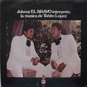 Johnny El Bravo - Johnny El Bravo Interpreta La Musica De Toñito Lopez