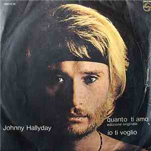 Johnny Hallyday - Quanto Ti Amo / Io Ti Voglio