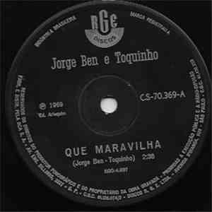 Jorge Ben E Toquinho - Que Maravilha / Carolina Carol Bela