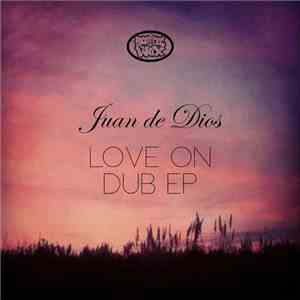 Juan De Dios - Love On Dub EP