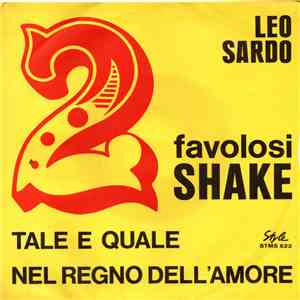 Leo Sardo - Tale E Quale / Nel Regno Dell'Amore (2 Favolosi Shake)