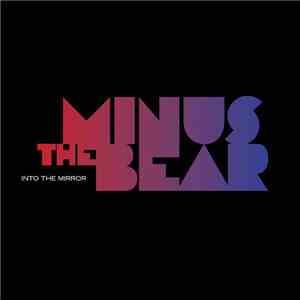 Minus The Bear - Into The Mirror