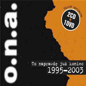 o.n.a. - To Naprawdę Już Koniec 1995-2003