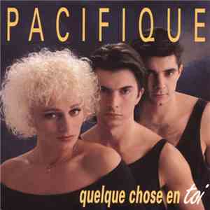 Pacifique - Quelque Chose En Toi