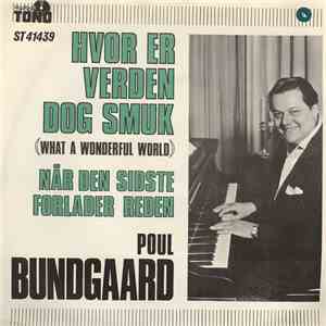 Poul Bundgaard - Hvor Er Verden Dog Smuk / Når Den Sidste Forlader Reden