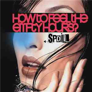 Spdill - How To Feel The Empty Hours?