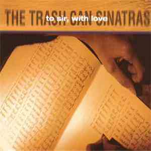 The Trash Can Sinatras - To Sir, With Love