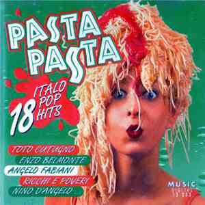 Various - Pasta Pasta (18 Italo Pop Hits)