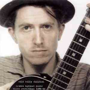 Wild Billy Childish - Crimes Against Music (Blues Recordings 1986-99)