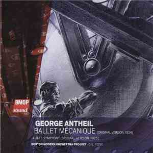 Antheil, Gil Rose, Boston Modern Orchestra Project - Ballet Mecanique