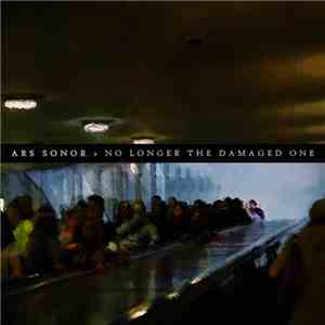 Ars Sonor - No Longer The Damaged One