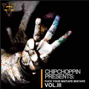 Chipchoppin Order - Fuck Your Mixtape Mixtape Vol. 3