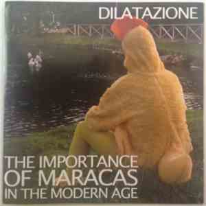 Dilatazione - The Importance Of Maracas In The Modern Age