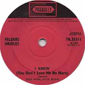 Felders Orioles - I Know (You Don't Love Me No More)