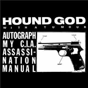 Hound God With A Tumour - Autograph My C.I.A. Assassination Manual