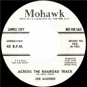 Joe Allegro - Across The Railroad Track / Say It To My Heart