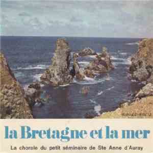 La Chorale Du Petit Seminaire De Ste Anne D'Auray - La Bretagne Et La Mer