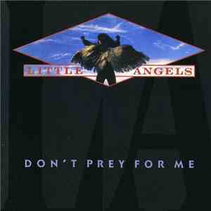 Little Angels - Don't Prey For Me
