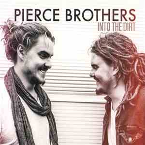 Pierce Brothers  - Into The Dirt