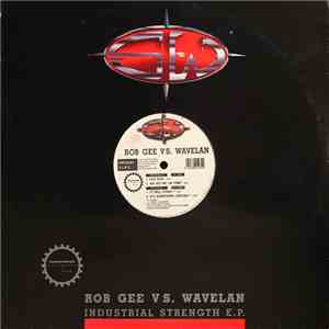 Rob Gee vs. Wavelan - Industrial Strength EP