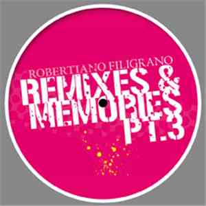 Robertiano Filigrano - Remixes & Memories Pt. 3