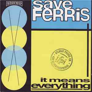 Save Ferris - It Means Everything