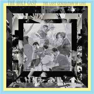 The Holy Gasp - The Last Generation Of Love