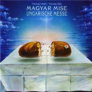 Tolcsvay László - Tolcsvay Béla - Magyar Mise / Ungarische Messe