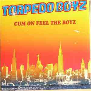 Torpedo Boyz - Cum On Feel The Boyz