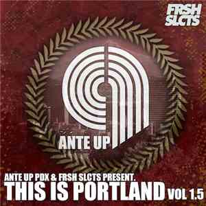Various - FRSH SLCTS x Ante Up present This Is PRTLND Vol. 1.5