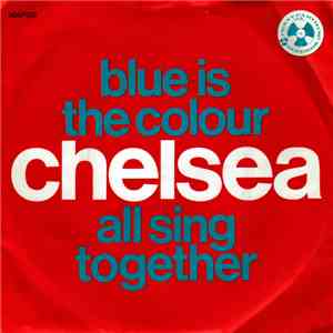Chelsea - Blue Is The Colour / All Sing Together