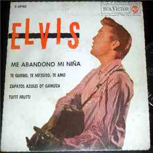 Elvis - Me Abandono Mi Niña / Te Quiero, Te Necesito Te Amo / Zapatos Azule ...