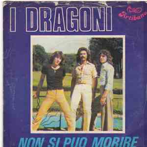 I Dragoni - Non Si Puo Morire