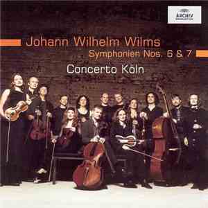 Johann Wilhelm Wilms, Concerto Köln - Symphonien Nos. 6 & 7