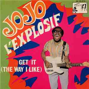 Jojo L'Explosif - Get It (The Way I Like) / Non Non Non