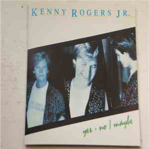 Kenny Rogers Jr. - Yes - No / Maybe