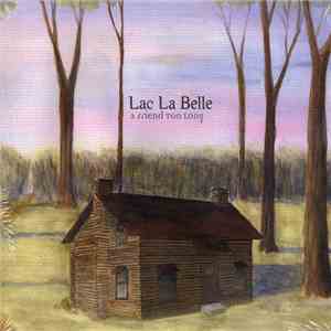 Lac La Belle - A Friend Too Long