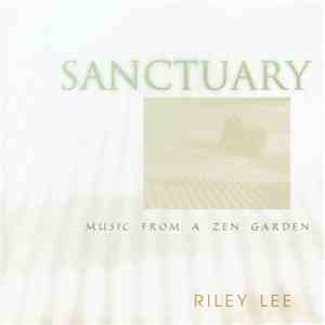 Riley Lee - Sanctuary - Music From A Zen Garden